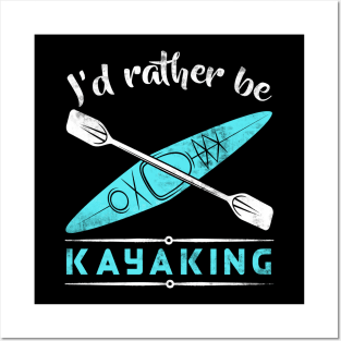I'd Rather Be Kayaking Posters and Art